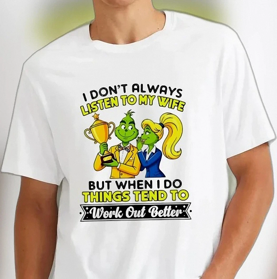 I Don't Always Listen to My Wife Tee Funny Grinch Couple Marriage Humor Graphic Shirt Gift for Husband