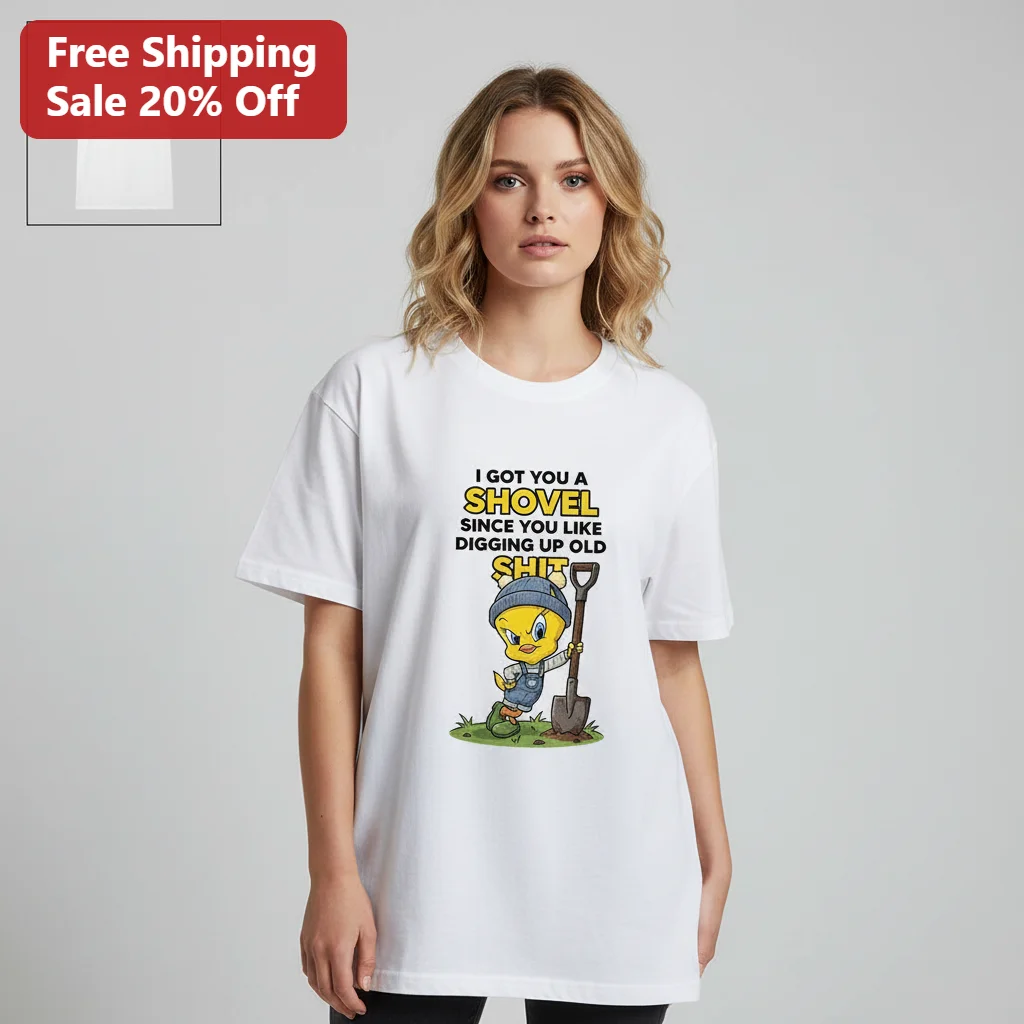 I Got You A Shovel Since You Like Digging Up Old Shit Tweety Bird Tee, Funny Gardening Gift for Looney Tunes Fans