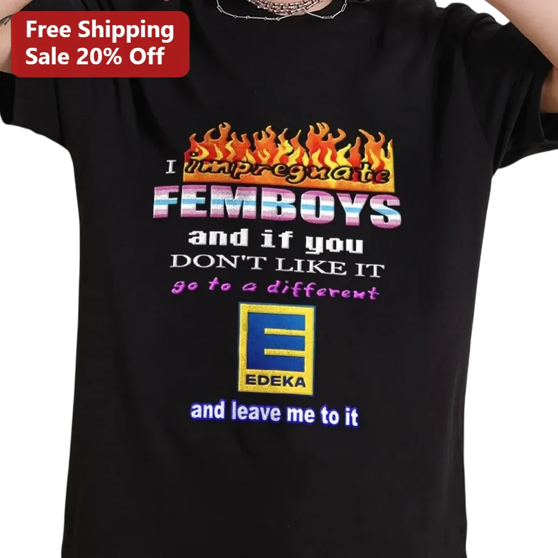 I Impregnate Femboys Go To A Different Edeka Funny Meme Tee, Ironic Queer Statement Shirt Gift For Meme Fans