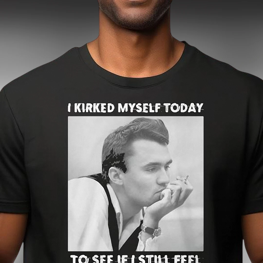 I Kirked Myself Today To See If I Still Feel Tee Vintage Meme Portrait Graphic Shirt