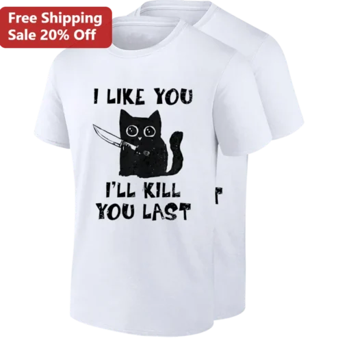I Like You I'll Kill You Last Funny Cat With Knife Tee, Dark Humor Sarcastic Cat Lover Gift