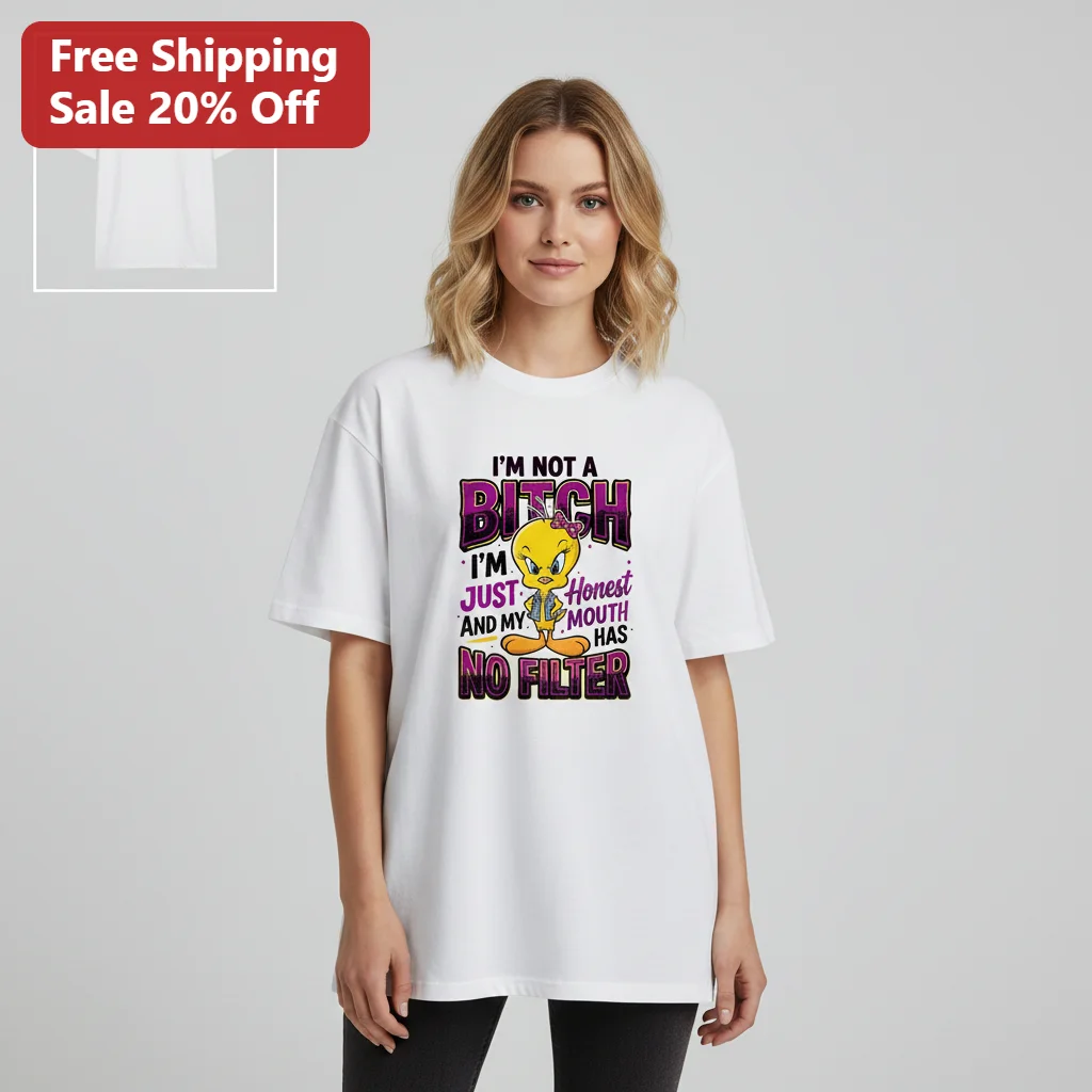 I'm Not A Bitch I'm Just Honest And My Mouth Has No Filter Tweety Bird Tee, Funny Sassy Quote Shirt Gift for Women