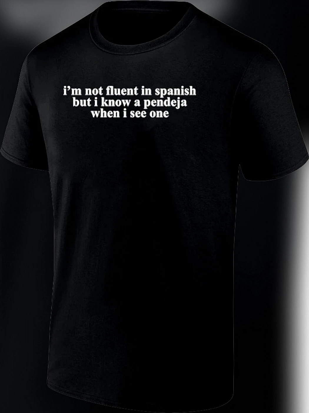 I'm Not Fluent in Spanish But I Know a Pendeja When I See One Tee, Funny Spanglish Sarcasm Shirt, Sassy Spanish Slang Gift