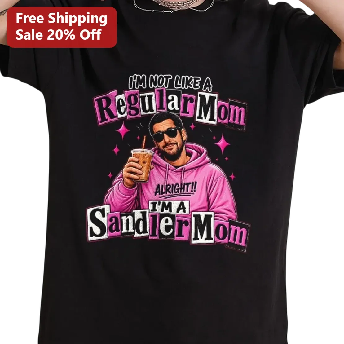 I'm Not Like A Regular Mom SandlerMom Tee, Funny Adam Sandler Graphic Tee Gift For Mom