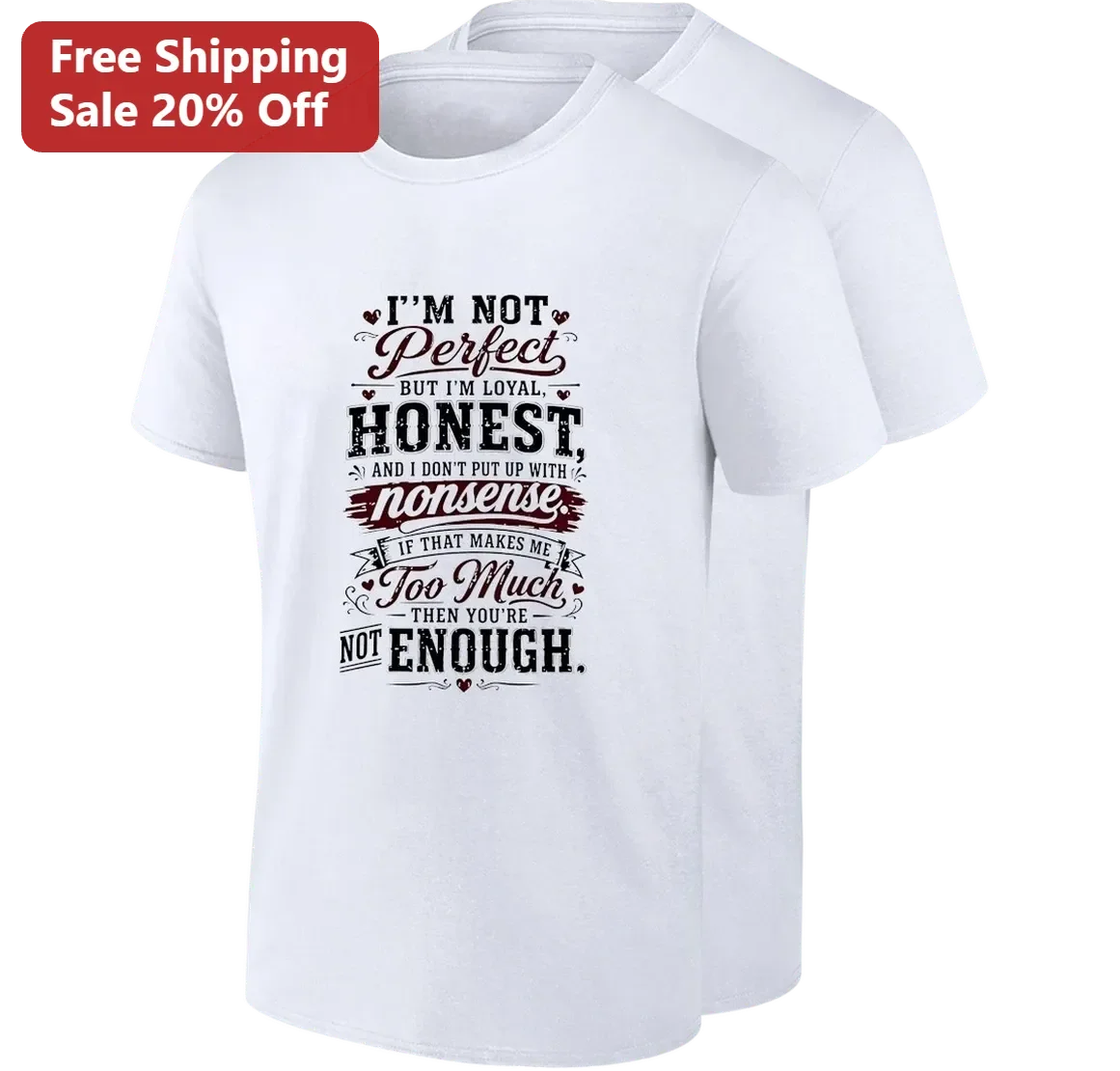 I'm Not Perfect But I'm Loyal And Honest Statement Tee, Sassy Too Much Quote Shirt Gift For Empowered Women
