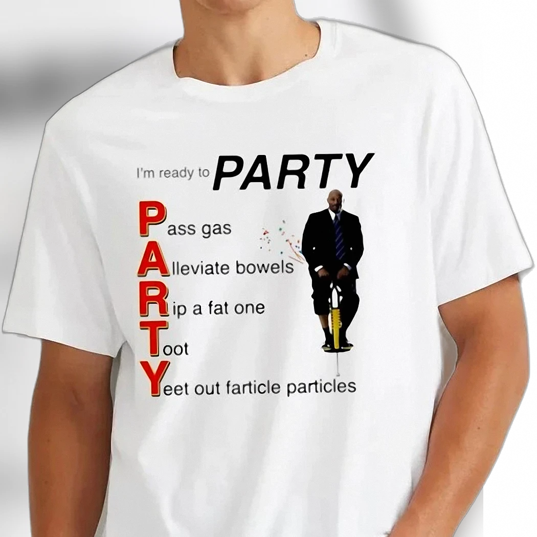 I'm Ready To Party Funny Adult Humor Tee Fart Joke Gag Gift