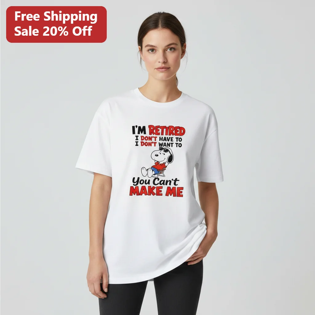 I'm Retired I Don't Have To I Don't Want To You Can't Make Me Snoopy Tee, Funny Retirement Gift Shirt for Men Women