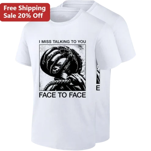 I Miss Talking To You Face To Face Alien Facehugger Tee, Funny Sci-Fi Horror Movie Shirt Gift