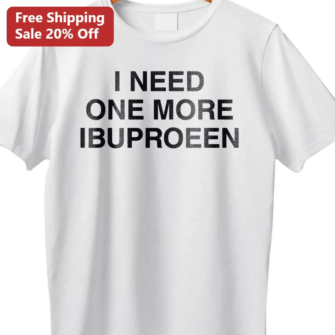I Need One More Ibuproeen Tee, Funny Medicine Pun Shirt, Tired Nurse Gift, Chronic Pain Humor Tee for Pharmacy Techs