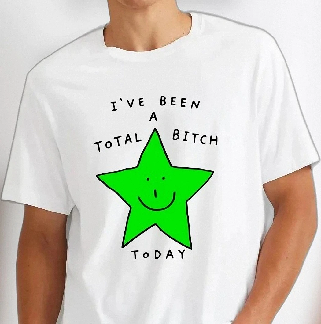 I've Been A Total Bitch Today Tee Funny Sarcastic Green Star Graphic Shirt, Sassy Bad Day Mood Statement Tee Gift
