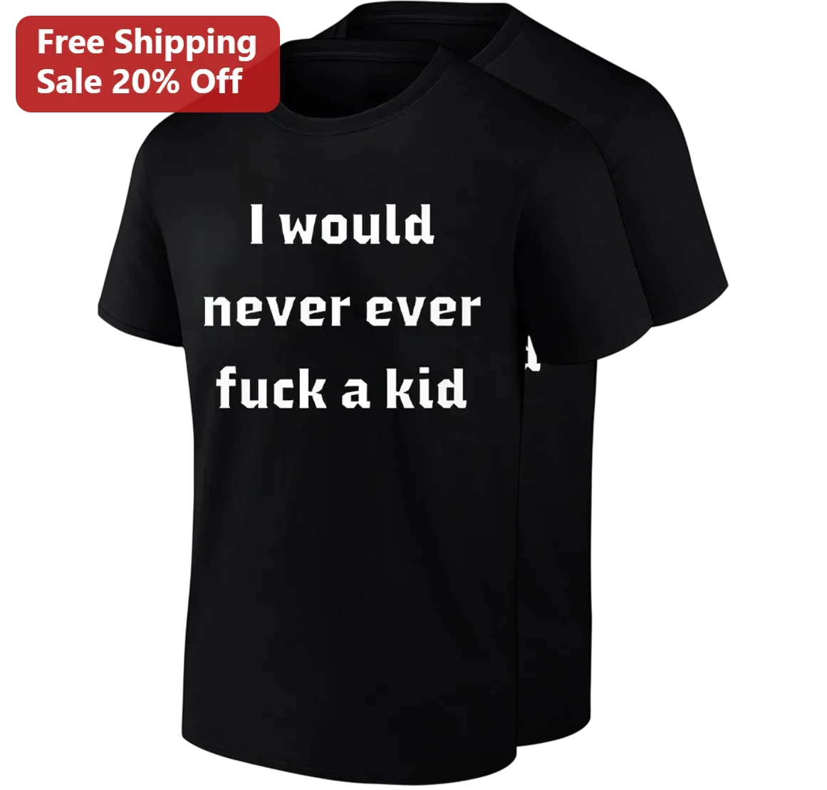 I Would Never Ever Fuck A Kid Tee, Edgy Statement Shirt, Controversial Quote Gift For Adults