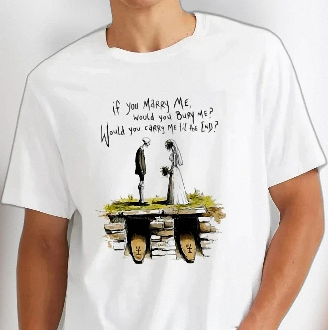 If You Marry Me Would You Bury Me Skeleton Couple Tee, Gothic Wedding Dark Humor Graphic Shirt for Bride Groom