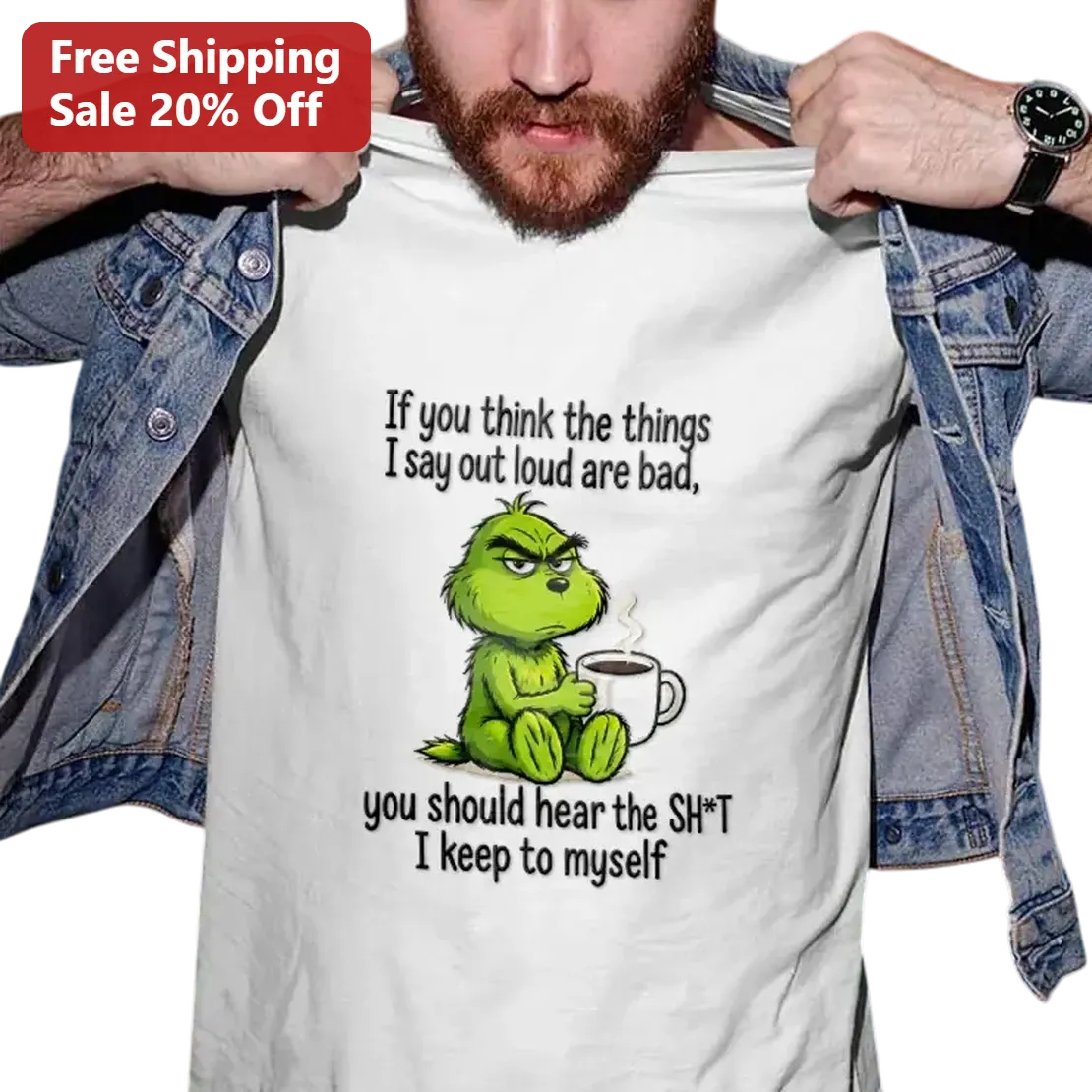 If You Think The Things I Say Out Loud Are Bad You Should Hear The Sh*t I Keep To Myself Grinch Tee, Funny Sarcastic Coffee Lover Gift