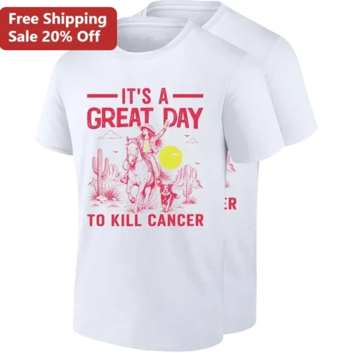 It's a Great Day to Kill Cancer Tee Western Cowgirl Cancer Awareness Shirt Gift for Survivors