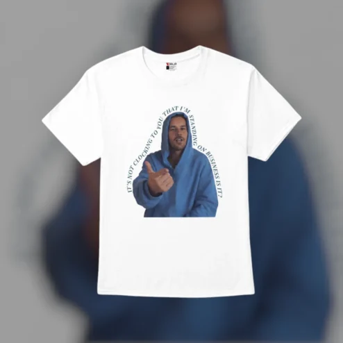 It's Not Clocking To You That I'm Standing On Business Is It Justin Bieber Meme Tee Funny Viral Quote Shirt