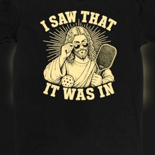 Jesus Pickleball I Saw That It Was In Tee, Funny Christian Sports Graphic Shirt Gift for Pickleball Players