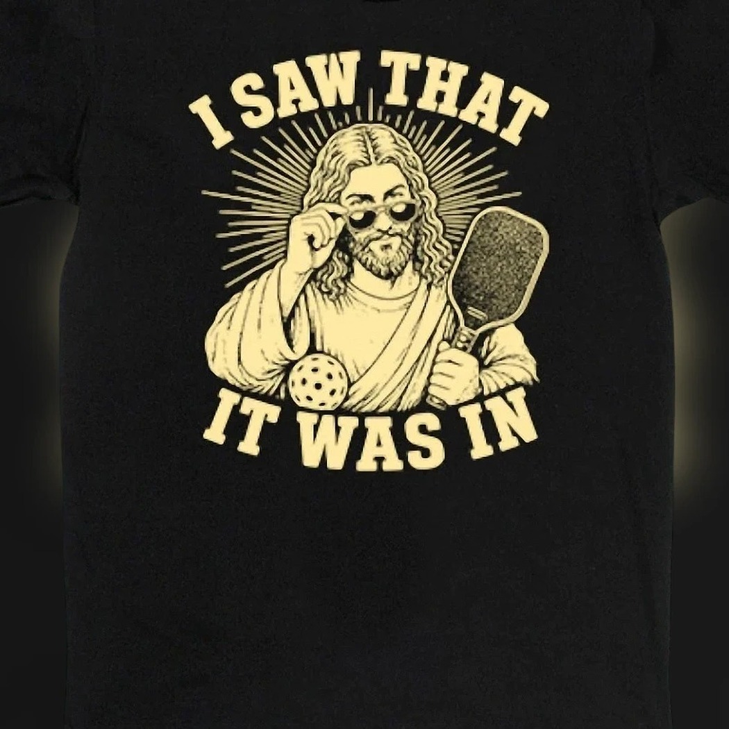 Jesus Pickleball I Saw That It Was In Tee, Funny Christian Sports Graphic Shirt Gift for Pickleball Players