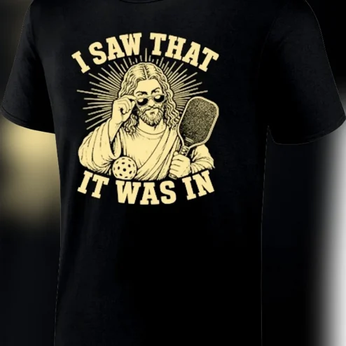 Jesus Pickleball I Saw That It Was In Tee, Funny Faith Sports Graphic Shirt for Pickleball Lovers