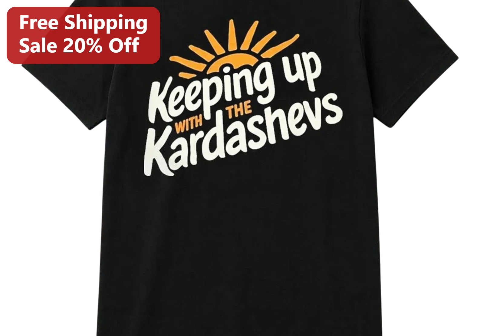 Keeping Up With The Kardashevs Tee Funny Kardashians Reality Show Parody Shirt Gift for Pop Culture Fans