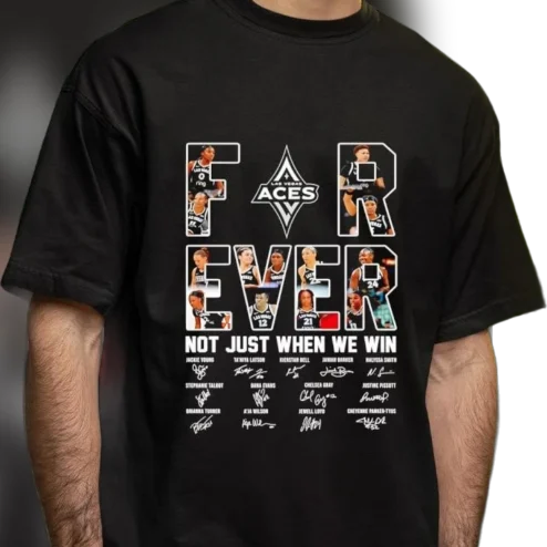 Las Vegas Aces Forever Not Just When We Win Tee, WNBA Player Signatures Basketball Fan Graphic Shirt