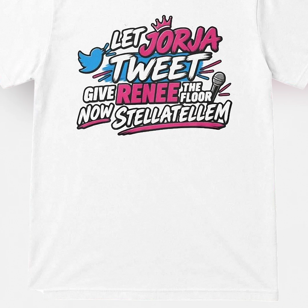 Let Jorja Tweet Give Renee The Floor Now Stellatellem Tee, Viral Pop Culture Quote Graphic T-Shirt