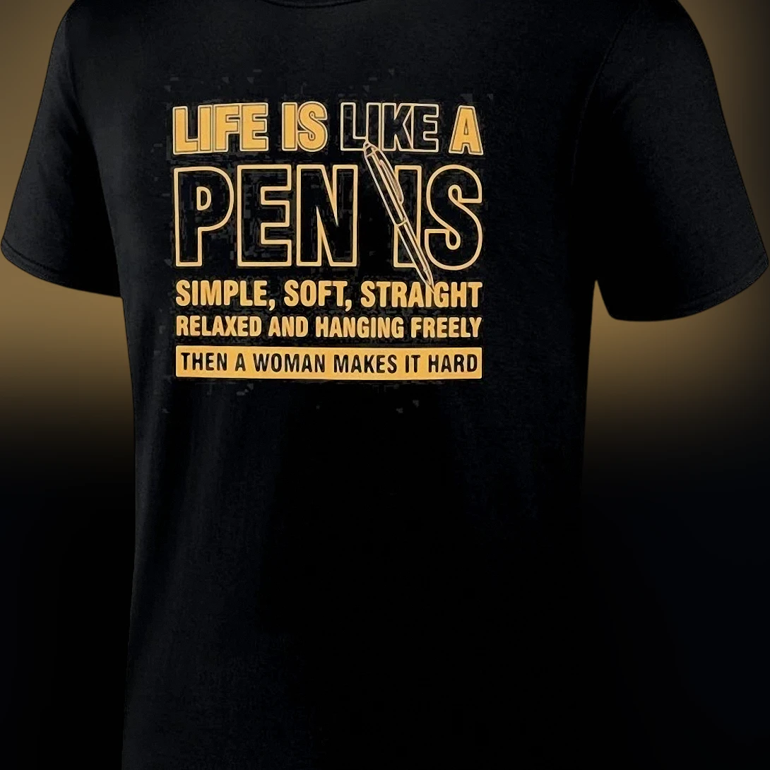 Life Is Like A Pen Funny Adult Humor Tee Sarcastic Gag Gift Joke Graphic T-Shirt