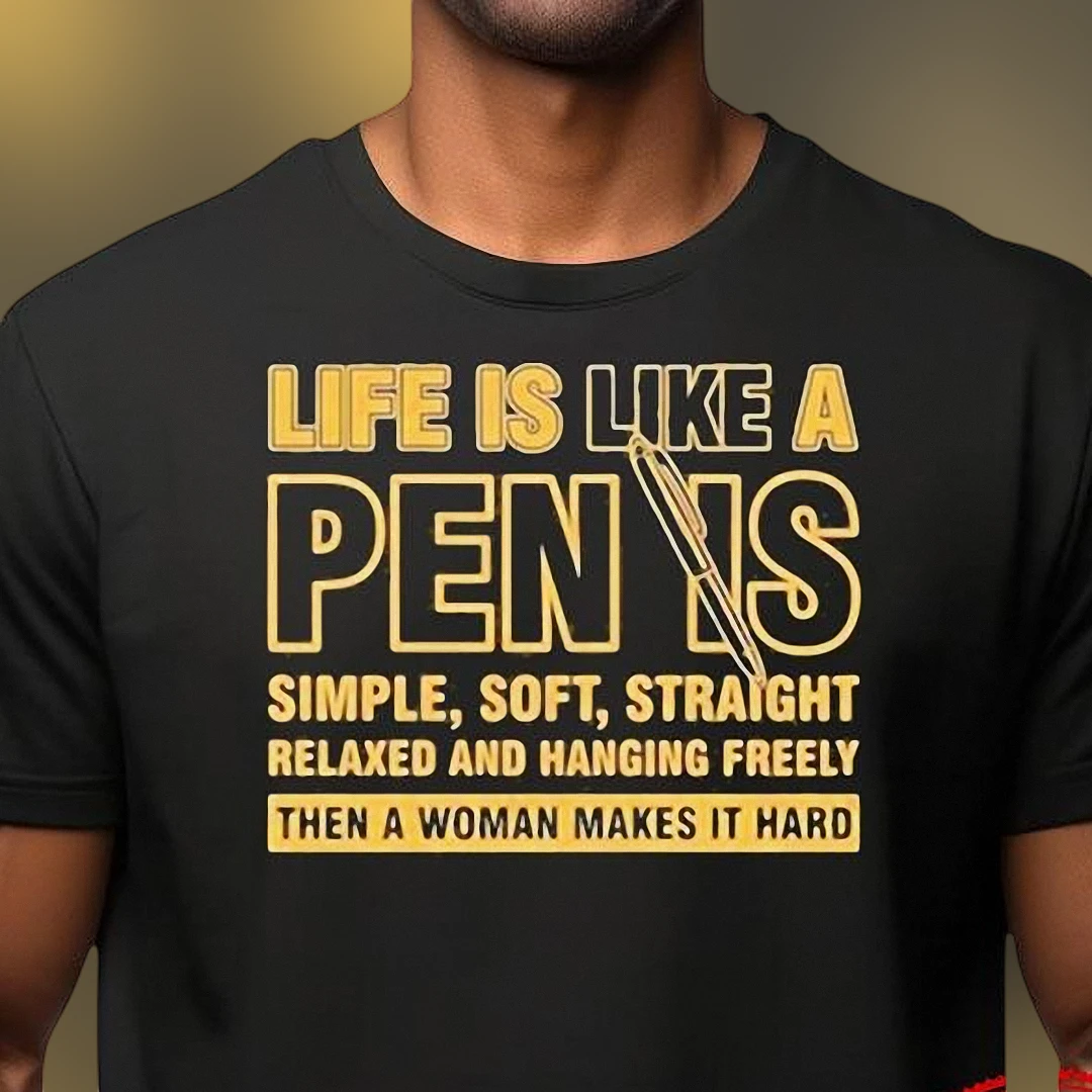 Life Is Like A Penis Funny Quote Graphic Tee, Adult Humor Sarcastic Slogan Gag Gift T-Shirt