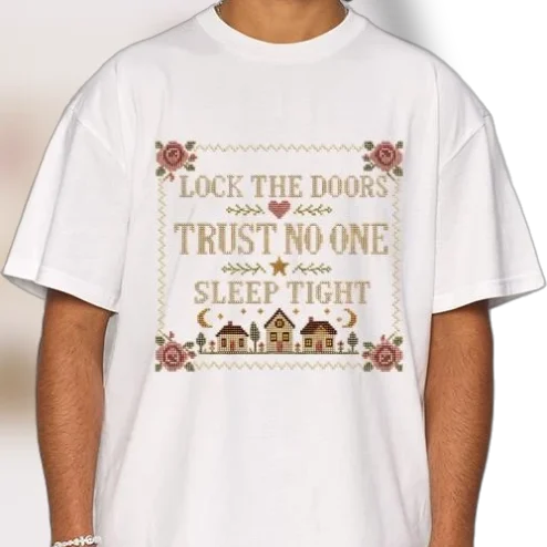 Lock the Doors Trust No One Sleep Tight Cross Stitch Tee, Funny Dark Humor Sarcastic Graphic Shirt