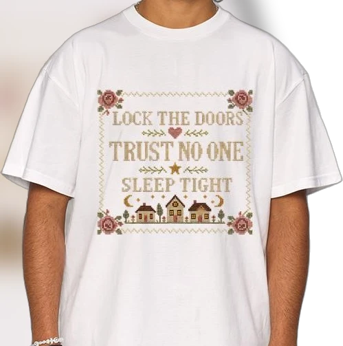 Lock the Doors Trust No One Sleep Tight Cross Stitch Tee, Funny Dark Humor Sarcastic Graphic Shirt