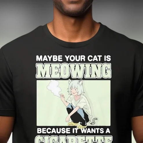 Maybe Your Cat Is Meowing Because It Wants a Cigarette Tee, Funny Anime Cat Meme Graphic T-Shirt