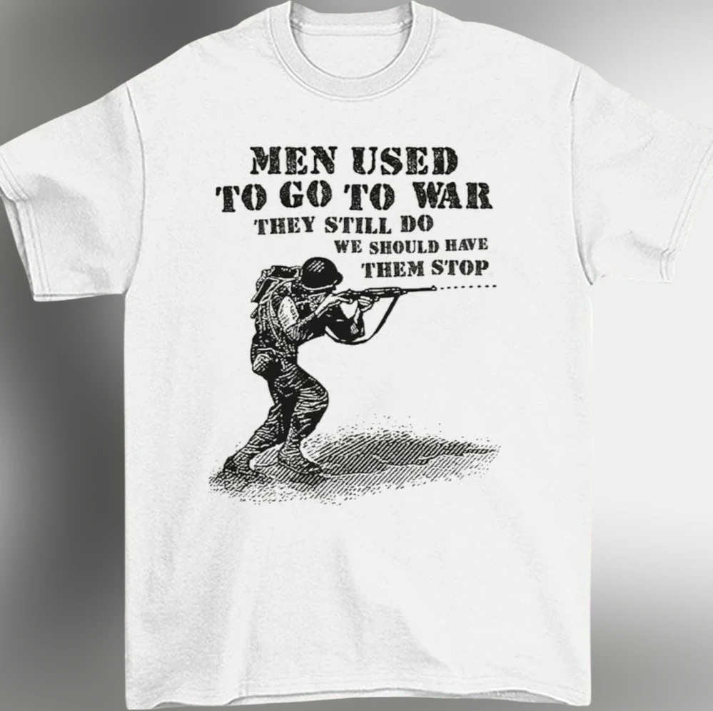 Men Used To Go To War They Still Do Tee Vintage Anti War Graphic T-Shirt