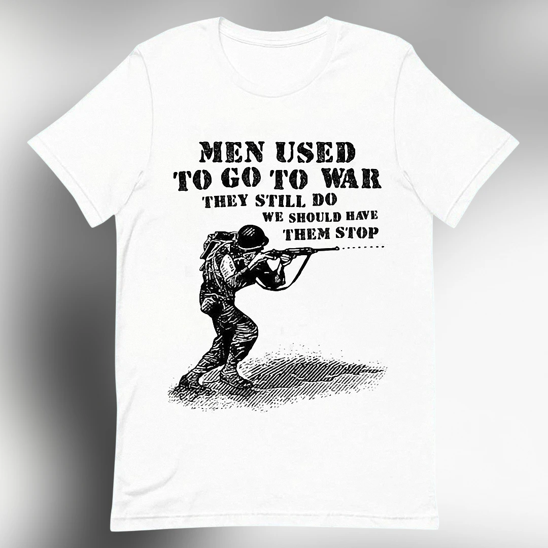Men Used to Go to War They Still Do Tee Vintage Soldier Meme Graphic T-Shirt