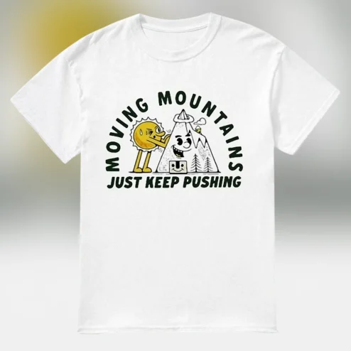 Moving Mountains Just Keep Pushing Tee Retro Motivational Graphic Shirt Inspirational Encouragement Gift