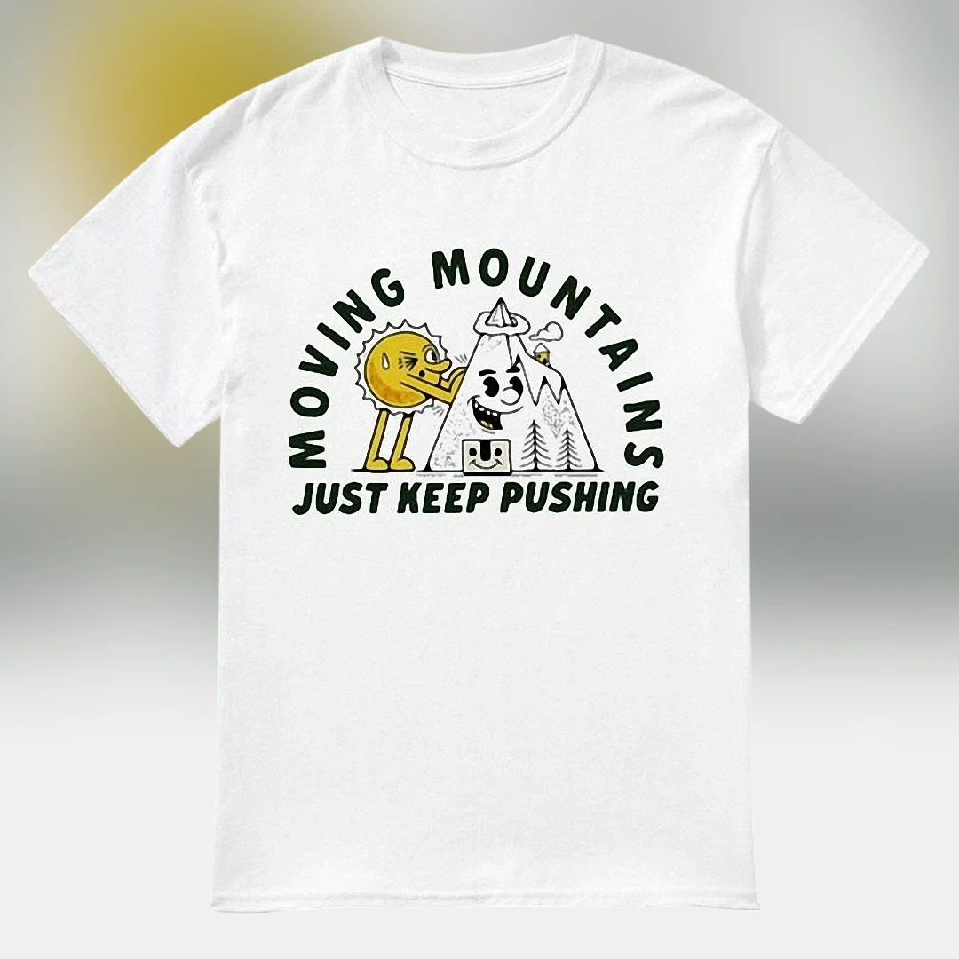 Moving Mountains Just Keep Pushing Tee Retro Motivational Graphic Shirt Inspirational Encouragement Gift