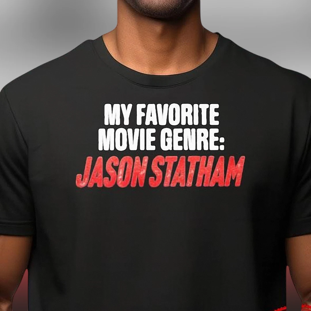 My Favorite Movie Genre Jason Statham Tee Funny Action Movie Fan Graphic Shirt for Movie Lovers