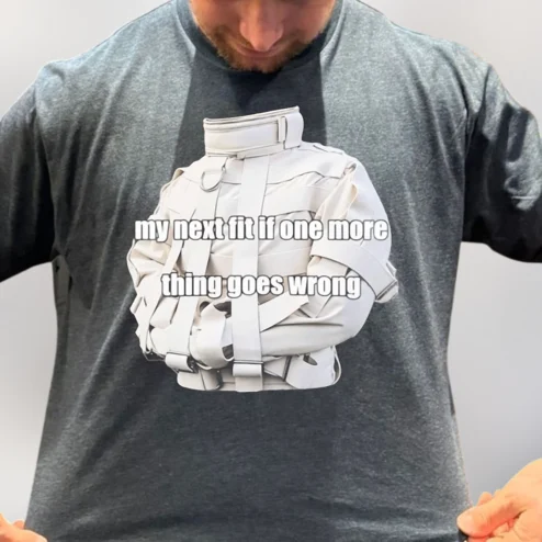 My Next Fit If One More Thing Goes Wrong Tee Funny Straightjacket Sarcastic Graphic Shirt