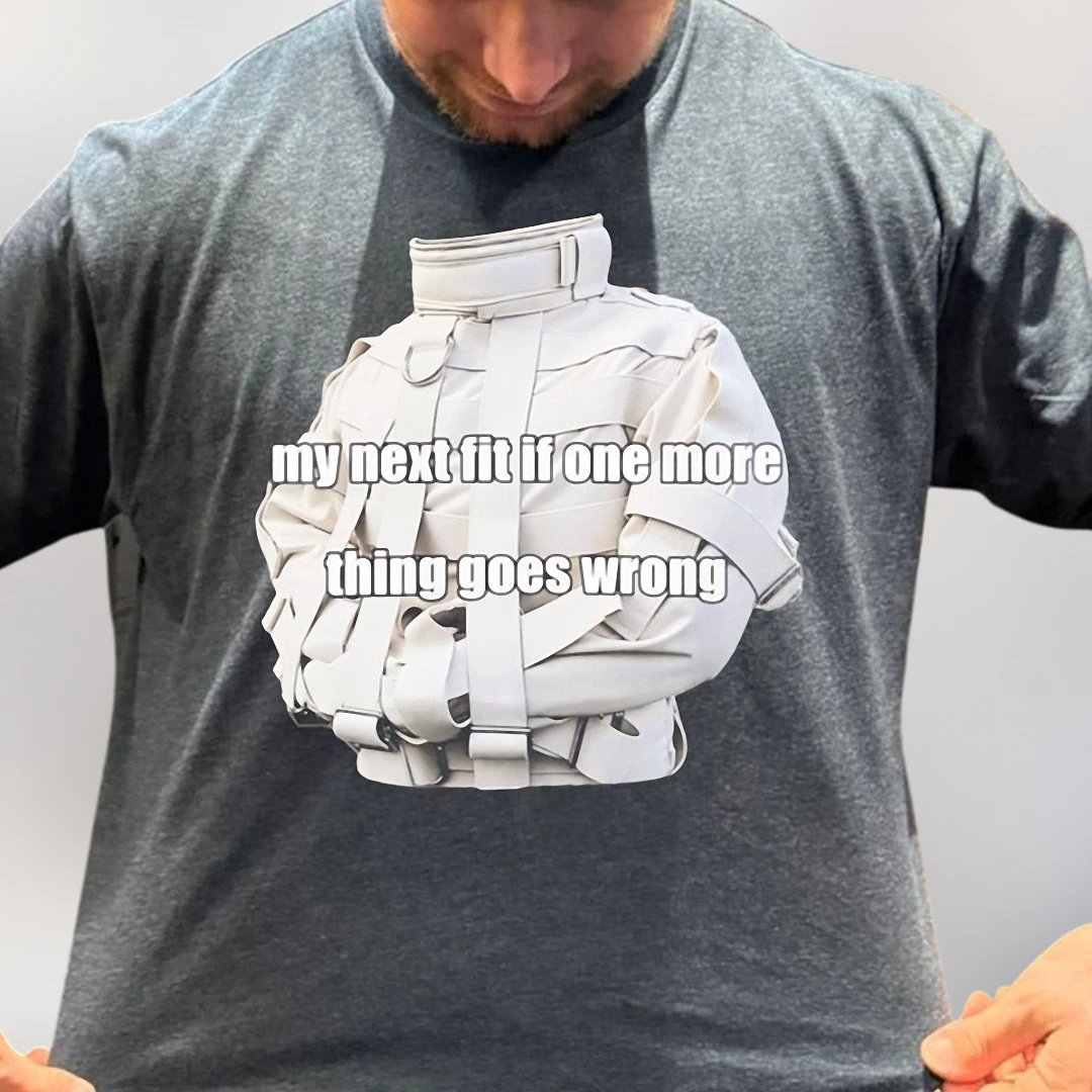 My Next Fit If One More Thing Goes Wrong Tee Funny Straightjacket Sarcastic Graphic Shirt