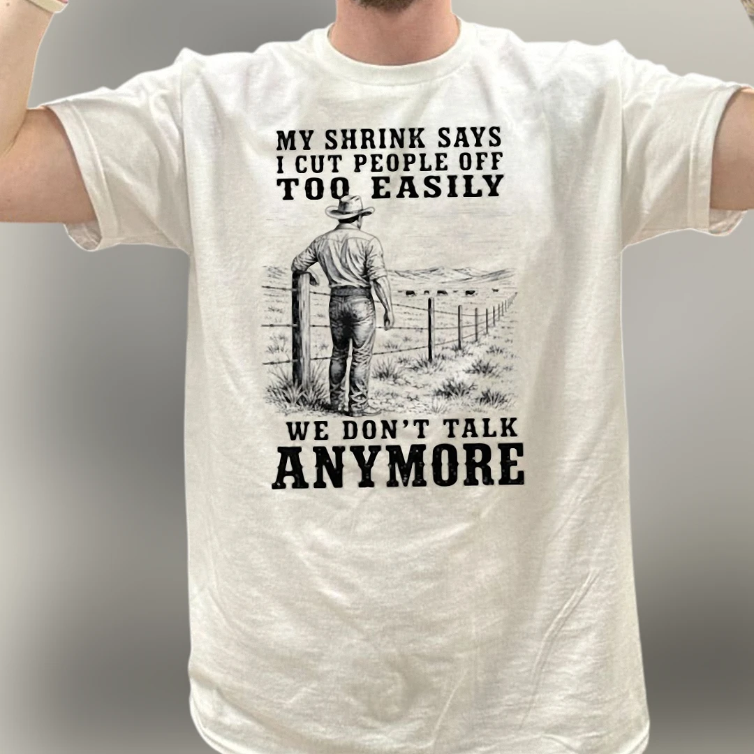My Shrink Says I Cut People Off Too Easily Tee Funny Sarcastic Cowboy Graphic T-Shirt