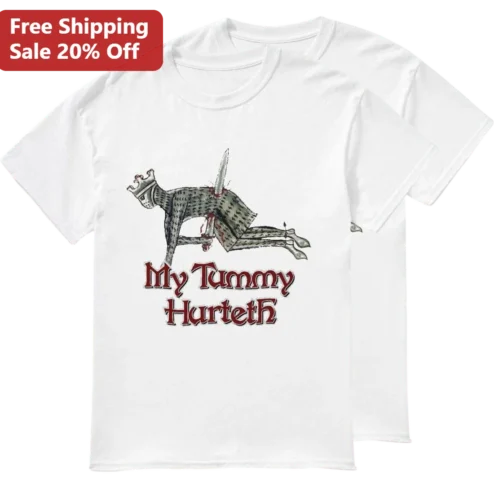 My Tummy Hurteth Tee Funny Medieval Knight Meme Shirt Dark Humor Gift for History Lovers