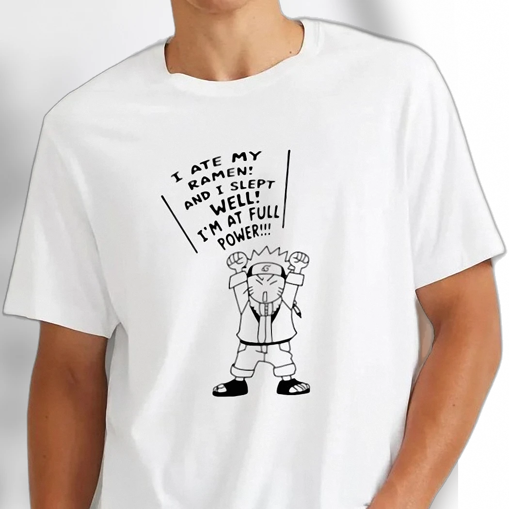 Naruto Uzumaki I Ate My Ramen Full Power Tee Funny Anime Ramen Lover Gift