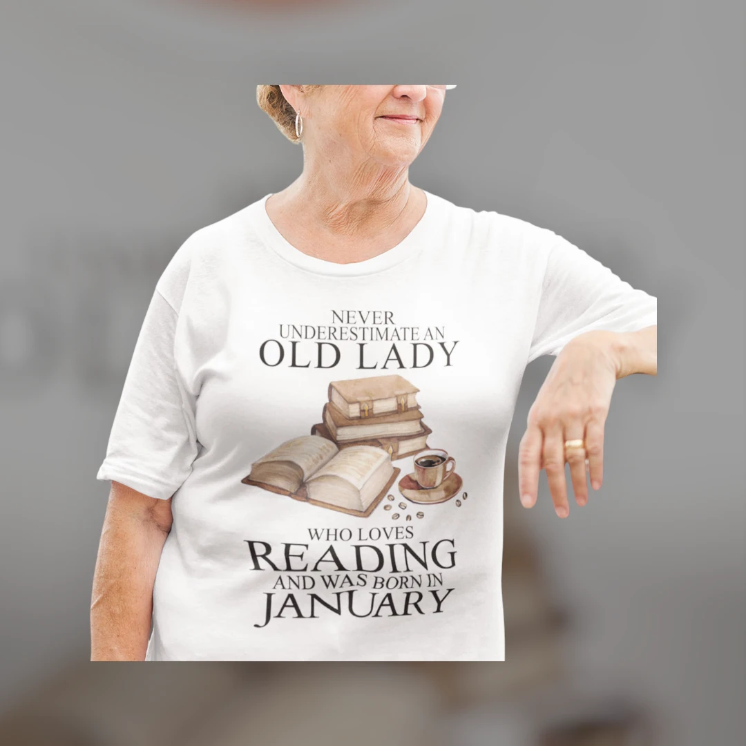 Never Underestimate An Old Lady Who Loves Reading And Was Born In January Tee Funny Book Lover Birthday Gift For Grandma