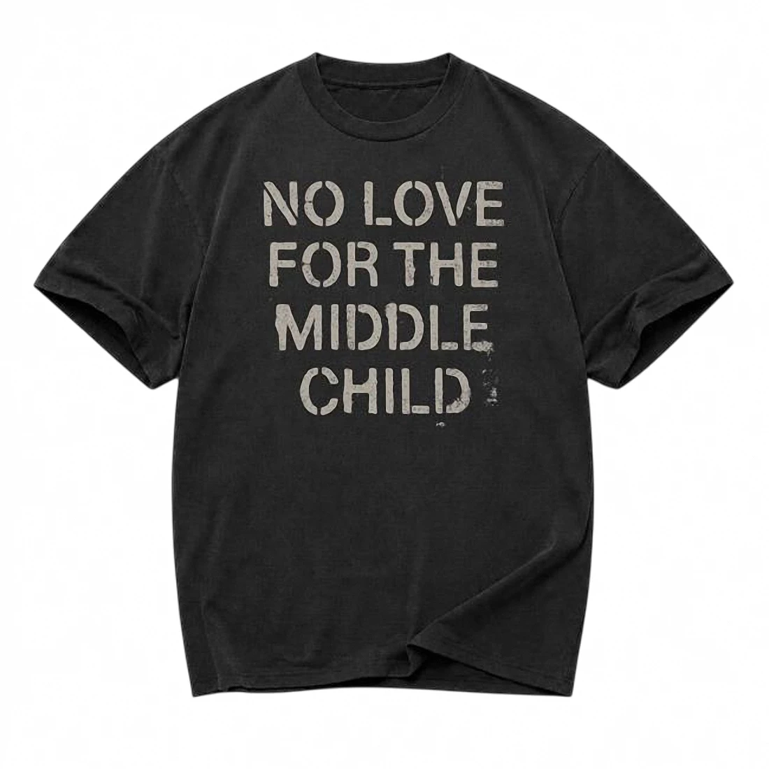 No Love For The Middle Child Tee, Funny Sibling Sarcasm Shirt, Distressed Graphic Humor Gift