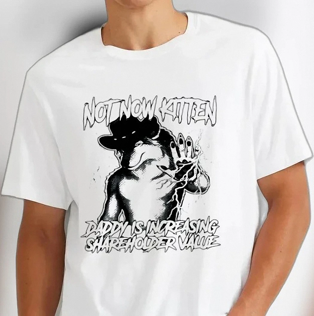 Not Now Kitten Daddy Is Increasing Shareholder Value Tee Funny Corporate Satire Meme Graphic Shirt