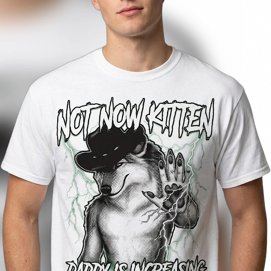 Not Now Kitten Daddy Is Increasing Tee Funny Cowboy Wolf Meme Gift for Men