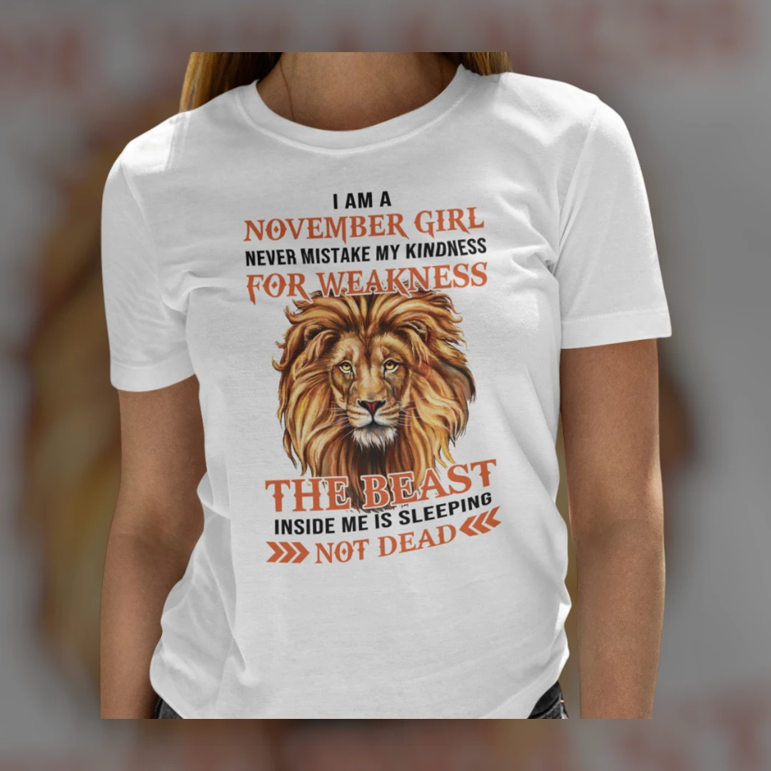 November Girl Never Mistake My Kindness For Weakness Lion Graphic Tee Birthday Gift For Women