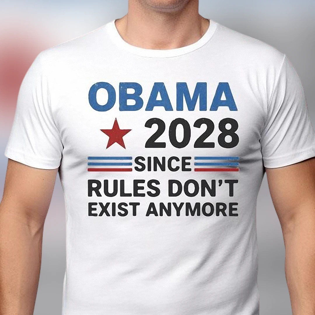Obama 2028 Since Rules Don't Exist Anymore Tee Funny Political Parody Slogan Graphic T-Shirt