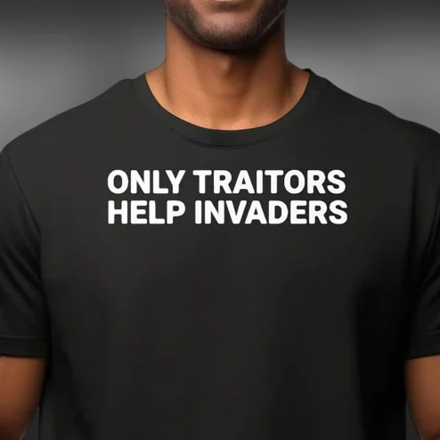 Only Traitors Help Invaders Tee Bold Slogan Graphic T-Shirt