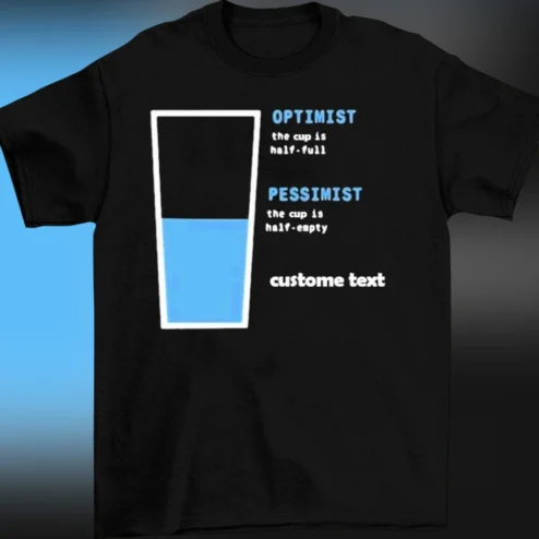 Optimist Half Full Pessimist Half Empty Tee, Funny Philosophy Perspective Graphic T-Shirt, Custom Personalized Gift