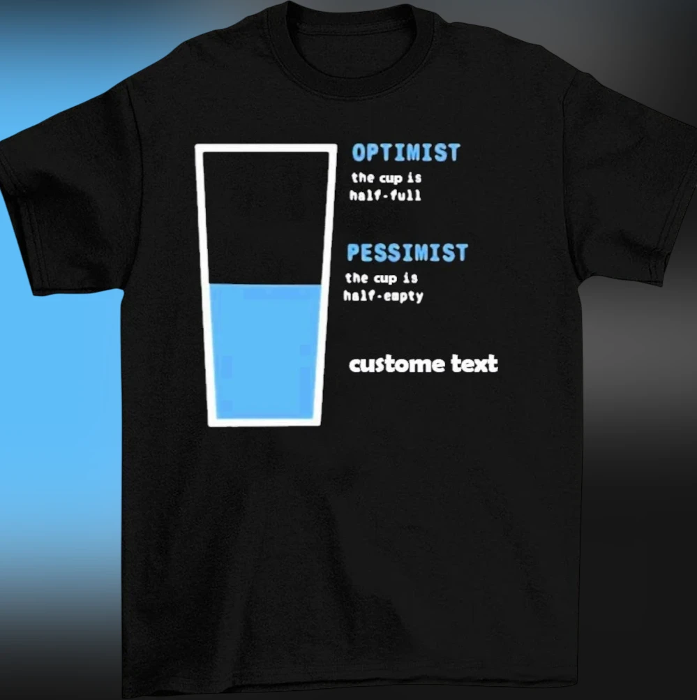 Optimist Half Full Pessimist Half Empty Tee, Funny Philosophy Perspective Graphic T-Shirt, Custom Personalized Gift