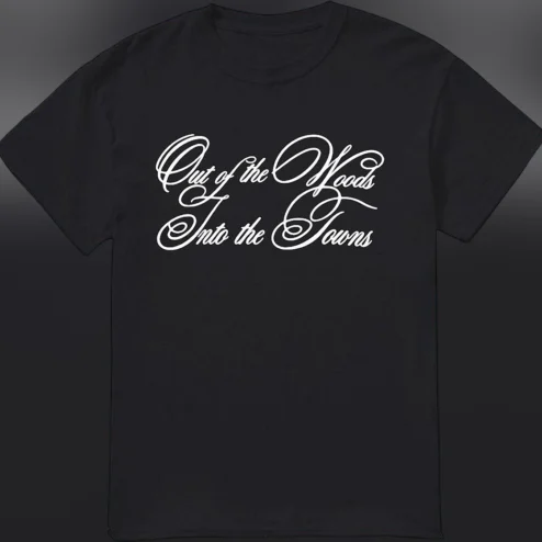 Out of the Woods Into the Towns Tee, Minimalist Cursive Graphic T-Shirt, Pop Music Lyric Inspired Unisex Top